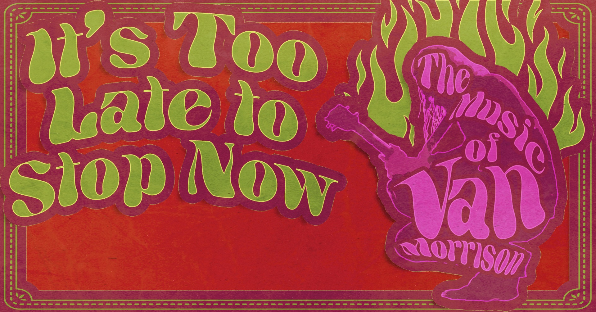 It’s Too Late to Stop Now – The Music of Van Morrison